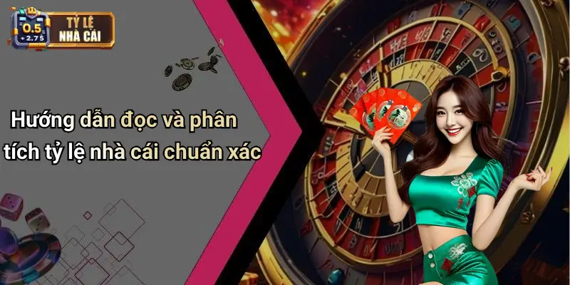 Hướng dẫn đọc và phân tích tỷ lệ nhà cái chuẩn xác