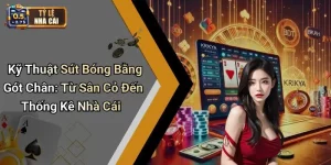 Kỹ Thuật Sút Bóng Bằng Gót Chân: Từ Sân Cỏ Đến Thống Kê Nhà Cái