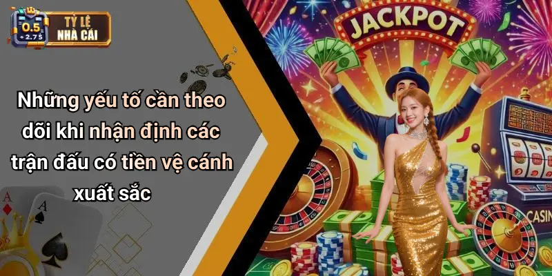 Những yếu tố cần theo dõi khi nhận định các trận đấu có tiền vệ cánh xuất sắc