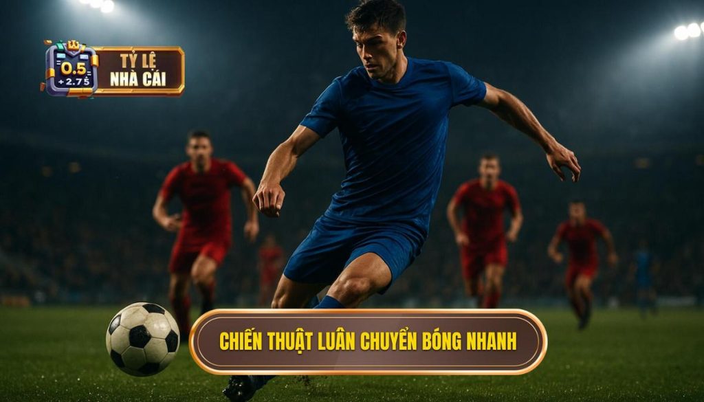 Chiến thuật luân chuyển bóng nhanh