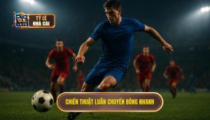 Chiến thuật luân chuyển bóng nhanh