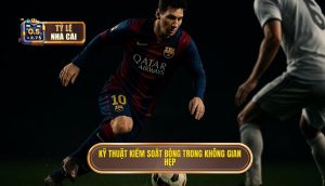 Kỹ thuật kiểm soát bóng trong không gian hẹp